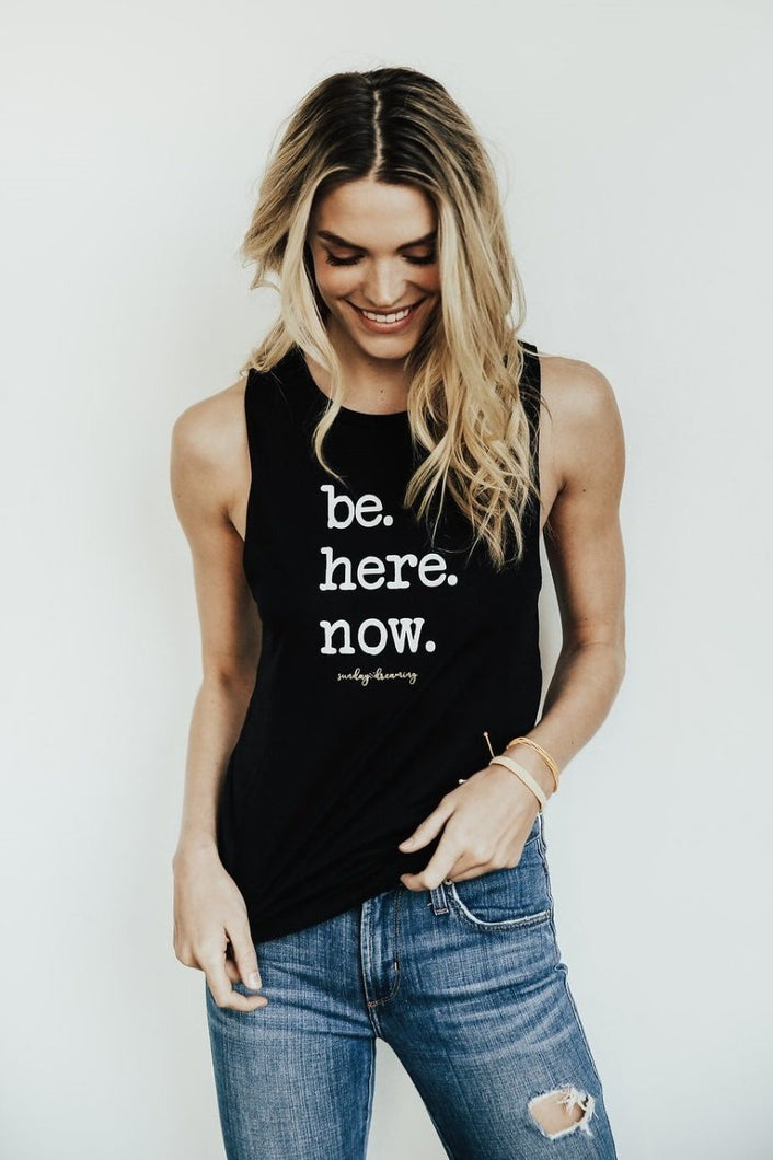 BE HERE NOW TANK